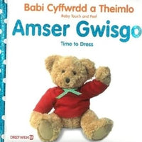 Babi Cyffwrdd a Theimlo: Amser Gwisgo / Baby Touch and Feel: Time to Dress cover image