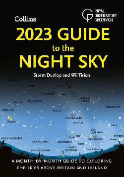 2023 Guide to the Night Sky - Month-By-Month Guide to Exploring the Skies Above Britain and Ireland, A