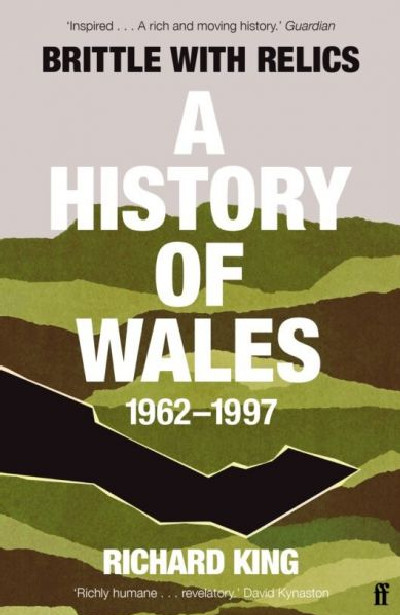 Brittle with Relics - A History of Wales, 1962-97