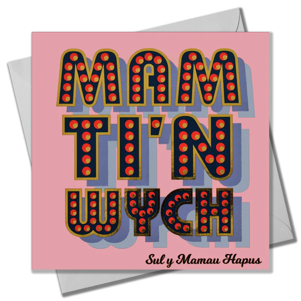 Mother's day card 'Mam Ti'n Wych, Sul y Mamau Hapus' foil