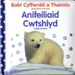 Babi Cyffwrdd a Theimlo: Anifeiliaid Cwtshlyd / Baby Touch and Feel: Cuddly Animals