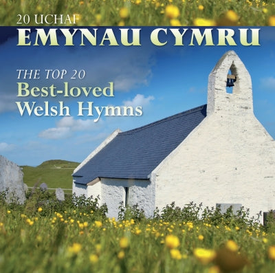 20 Ucha' Emynau Cymru / The Top 20 Best-loved Welsh Hymns