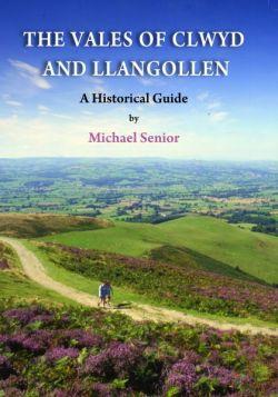 Vales of Clwyd and Llangollen, The - A Historical Guide