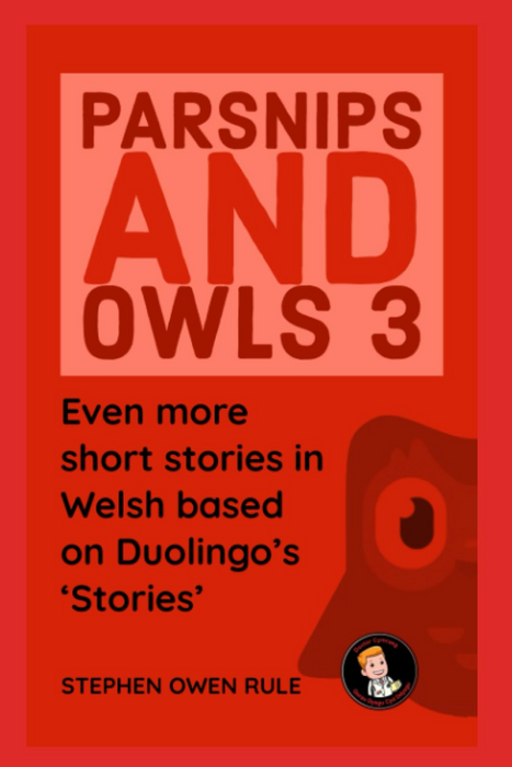 Parsnips and Owls 3: Even more short stories in Welsh based on Duolingo's 'Stories'