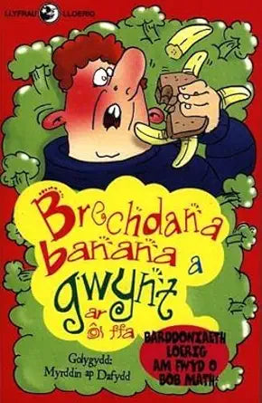 Brechdana banana a gwynt ar ôl ffa: Barddoniaeth loerig am fwyd o bob math (Llyfrau lloerig) (Welsh Edition) cover image