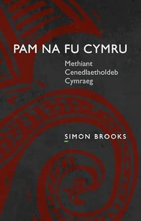 Pam na fu Cymru: Methiant Cenedlaetholdeb Cymraeg cover image