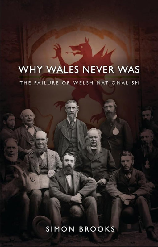 Why Wales Never Was: The Failure of Welsh Nationalism cover image