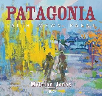 Patagonia: Taith Mewn Paent cover image