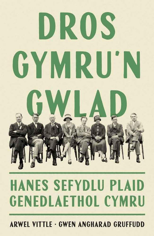 Dros Gymru'n Gwlad: Hanes Sefydlu Plaid Genedlaethol Cymru cover image