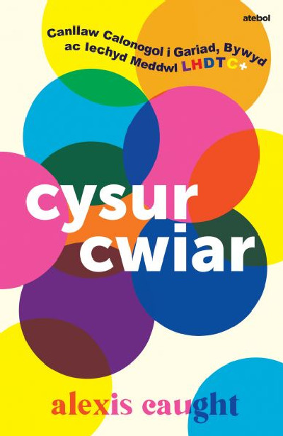 Darllen yn Well: Cysur Cwiar: Canllaw Calonogol i Gariad, Bywyd ac Iechyd Meddwl LHDTC+