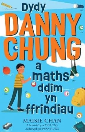 Dydy Danny Chung a Maths Ddim yn Ffrindiau [Welsh] cover image