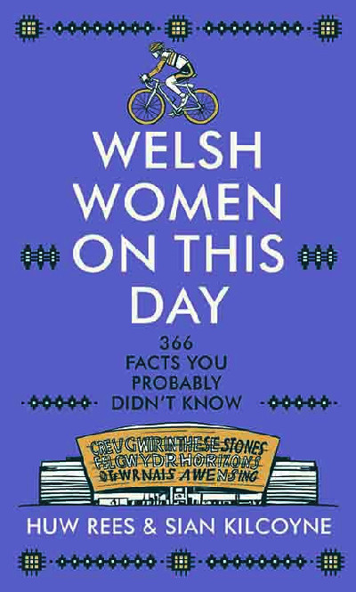 Welsh Women on This Day: 366 Amazing Daily Facts and Stories