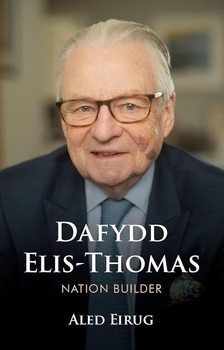 Dafydd Elis-Thomas: Nation Builder cover image
