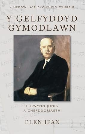 Y Gelfyddyd Gymodlawn: T. Gwynn Jones a Cherddoriaeth cover image
