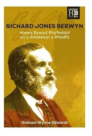 Richard Jones Berwyn - Hanes Bywyd Rhyfeddol un o Arloeswyr y Wladfa: Hanes Bywyd Rhyfeddol un o Arloeswyr y Wladfa cover image