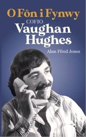 O Fôn i Fynwy - Cofio Vaughan Hughes: Cofio Vaughan Hughes cover image