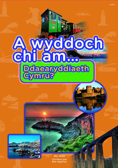 Cyfres a Wyddoch Chi: A Wyddoch Chi am Ddaearyddiaeth Cymru? *