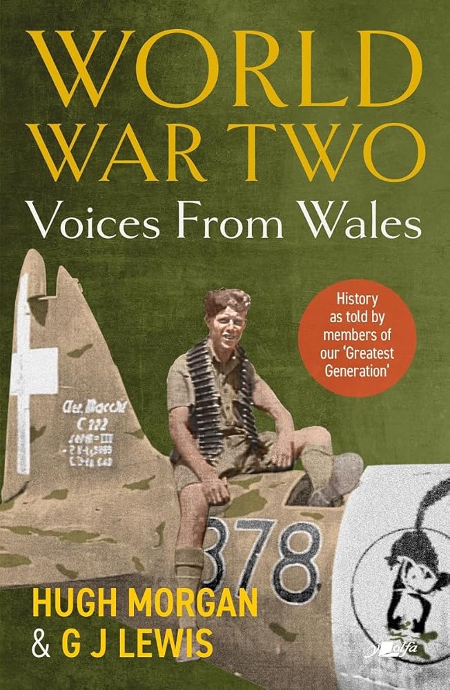 World War Two: Voices from Wales: History as told by members of our ‘Greatest Generation’ cover image