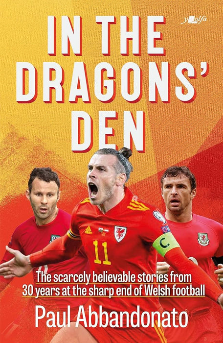 In the Dragons’ Den: The scarcely believable stories from 30 years at the sharp end of Welsh football cover image