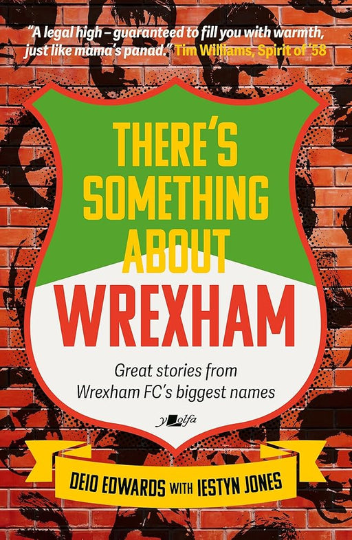There's Something About Wrexham: Great Stories from Wrexham AFC’s Biggest Names cover image