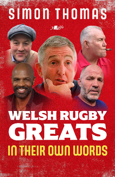 Welsh Rugby Greats: In Their Own Words