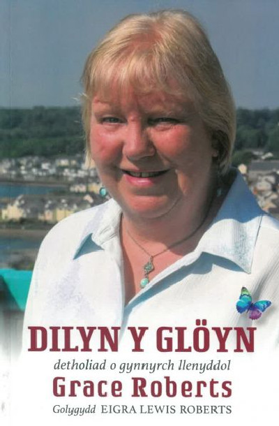Dilyn y GlÃ¶yn - Detholiad o Gynnyrch Llenyddol Grace Roberts