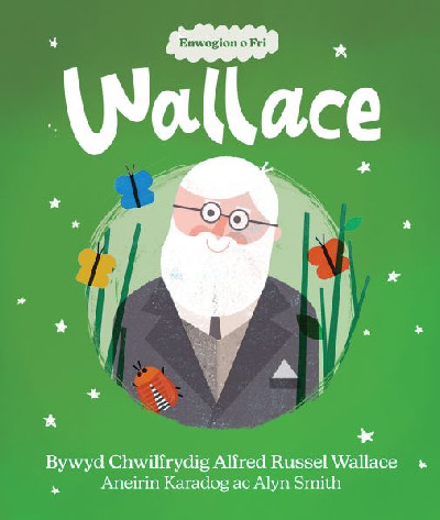 Enwogion o Fri: Wallace - Bywyd Chwilfrydig Alfred Russel Wallace
