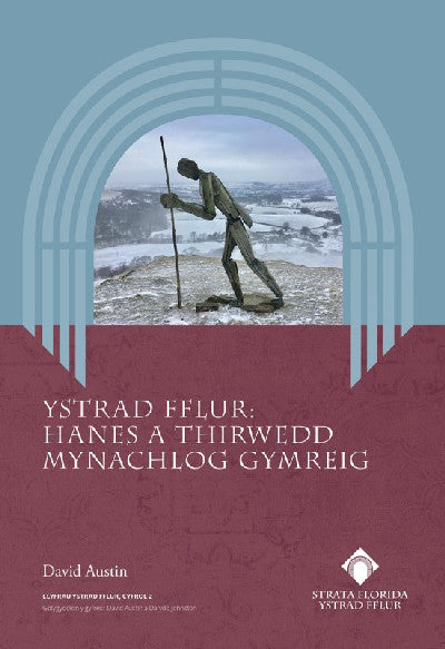 Ystrad Fflur - Hanes a Thirwedd Mynachlog Gymreig