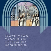 Bywyd Mewn Mynachlog Sistersaidd Ganoloesol