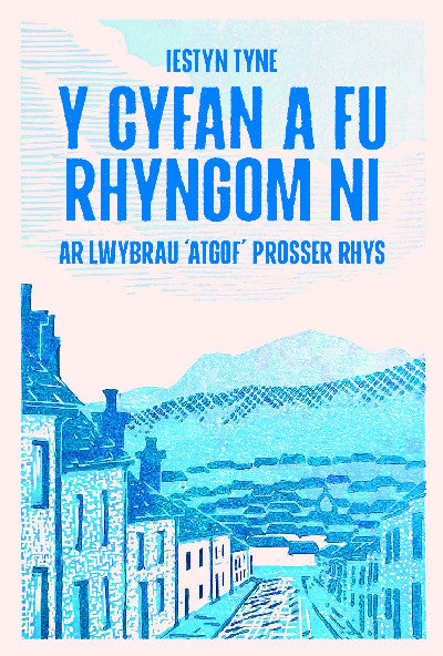 Y Cyfan a fu Rhyngom Ni - ar lwybrau &