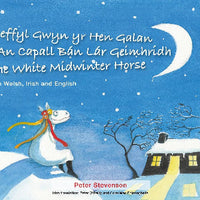 Ceffyl Gwyn yr Hen Galan | An Capall BÃ¡n LÃ¡r GeÃ­mhridh | The White Midwinter Horse (In Welsh, Irish and English)