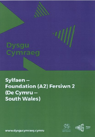 Dysgu Cymraeg: Sylfaen/Foundation (A2)- De Cymru/South Wales - Fersiwn 2