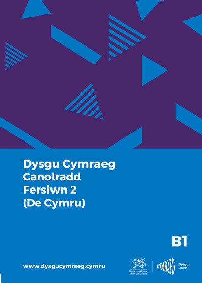 Dysgu Cymraeg: Canolradd B1 (De Cymru) / Intermediate B1 (South Wales)