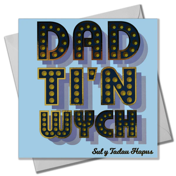 Welsh Father's day card 'Dad Ti'n Wych, Sul y Tadau Hapus' foil