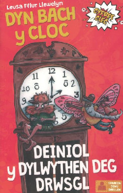 Cyfres Clec: 5. Dyn Bach y Cloc a Deiniol y Dylwythen Deg Drwsgl +