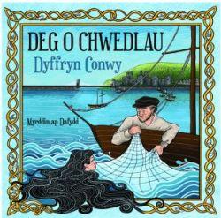 Deg o Chwedlau Dyffryn Conwy *