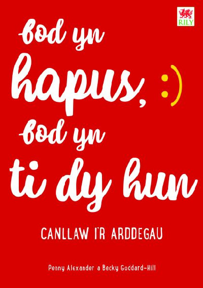 Darllen yn Well: Bod yn Hapus, Bod yn Ti dy Hun: Canllaw i&