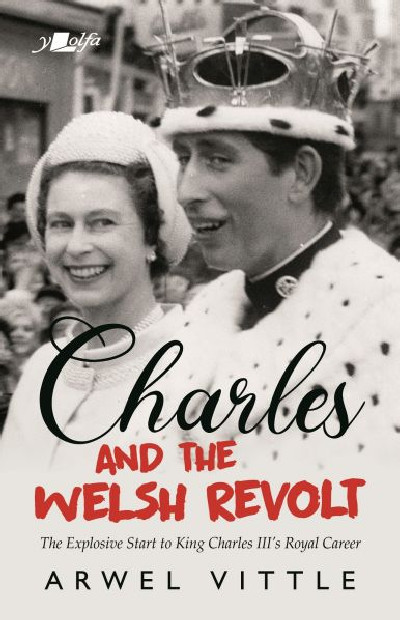 Prince Charles and the Welsh Revolt - Protesting the 1969 Investiture