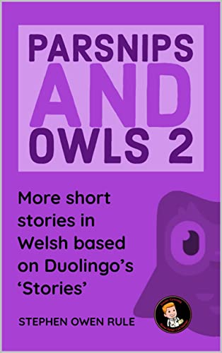 Parsnips and Owls 2: More short stories in Welsh based on Duolingo&