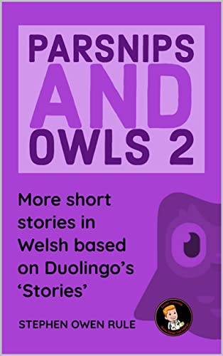Parsnips and Owls 2: More short stories in Welsh based on Duolingo's 'Stories'