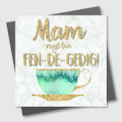Mother's day card - Mam rwyt ti'n FEN-DE-GEDIG! - Tea - Marble