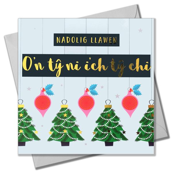 Christmas card 'Nadolig Llawen o'n tŷ ni i'ch tŷ chi' our house to yours foil - baubles & trees