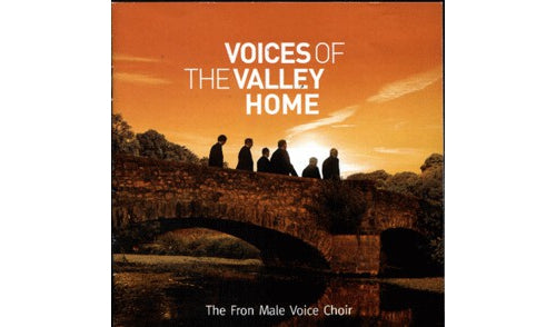 The Fron Male Voice Choir - Voices of the Valley: Home