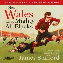 How Wales Beat the Mighty All Blacks, The Most Famous Win in Welsh Rugby History