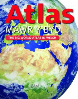 Atlas Mawr y Byd - The Big World Atlas in Welsh
