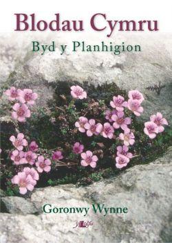 Blodau Cymru - Byd y Planhigion