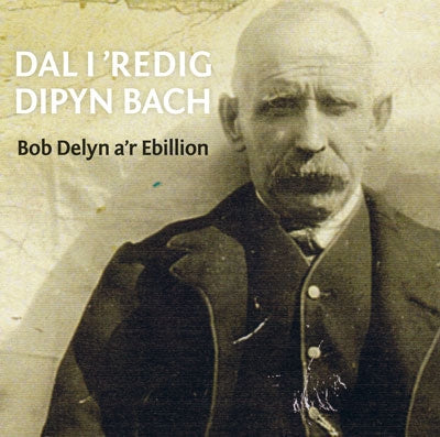 Bob Delyn a'r Ebillion - Dal i 'Redig Dipyn Bach