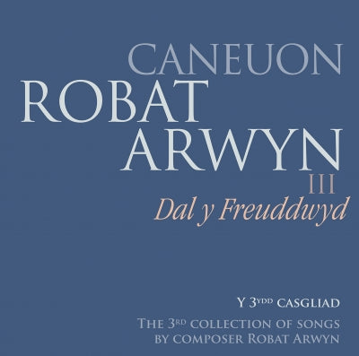 Caneuon Robat Arwyn III - Dal Y Freuddwyd