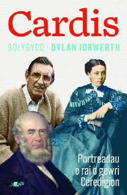 Cardis - Portreadau o Rai o Gewri Ceredigion
