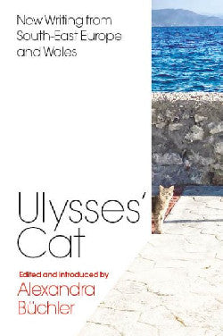 Ulysses's Cat - New Writing from South-East Europe and Wales